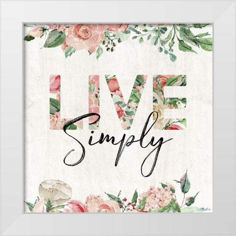 Live Simply Floral White Modern Wood Framed Art Print by Louise, Gigi