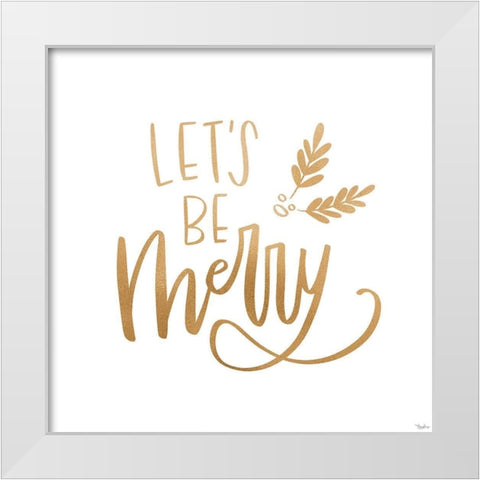 Be Merry Gold White Modern Wood Framed Art Print by Louise, Gigi