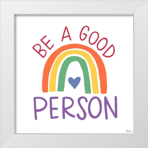 Good Person Rainbow Traditional White Modern Wood Framed Art Print by Louise, Gigi