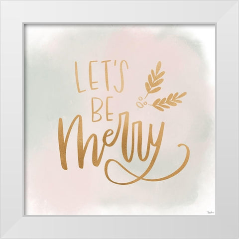 Be Merry Gold Watercolor White Modern Wood Framed Art Print by Louise, Gigi