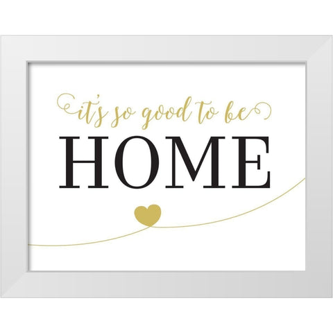 Its So Good To Be Home White Modern Wood Framed Art Print by McFarland, Leslie