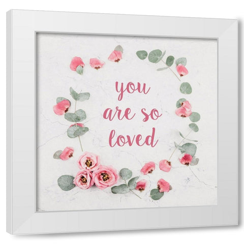 You Are So Loved White Modern Wood Framed Art Print by McFarland, Leslie