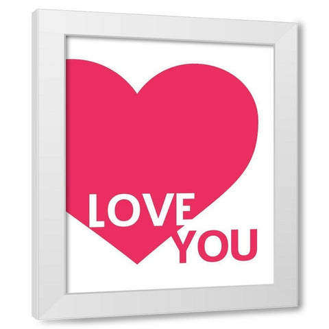 Hot Pink Love You White Modern Wood Framed Art Print by Straatsma, Leah