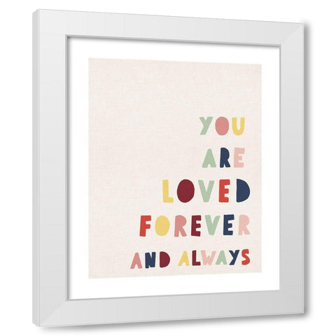 You Are Loved White Modern Wood Framed Art Print by Straatsma, Leah