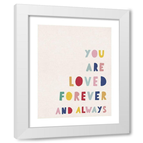 You Are Loved White Modern Wood Framed Art Print by Straatsma, Leah