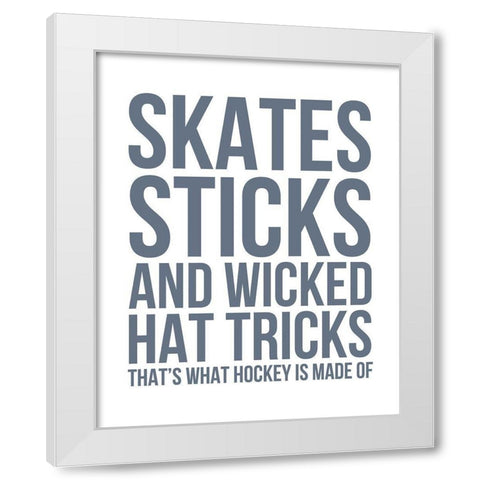 What Hockey is Made Of White Modern Wood Framed Art Print by Straatsma, Leah