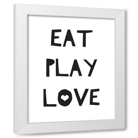Eat Play Love White Modern Wood Framed Art Print by Straatsma, Leah
