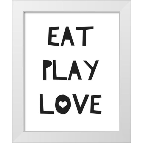 Eat Play Love White Modern Wood Framed Art Print by Straatsma, Leah