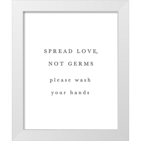 Spread Love Not Germs White Modern Wood Framed Art Print by Straatsma, Leah