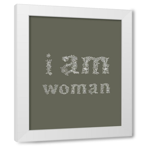 I Am Woman Dark Green White Modern Wood Framed Art Print by Straatsma, Leah