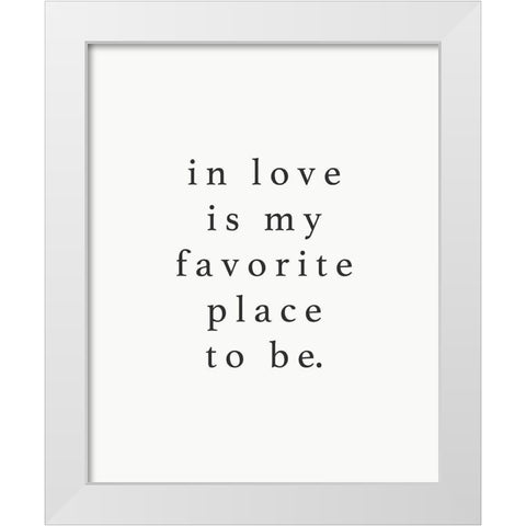 In Love Fave Place White Modern Wood Framed Art Print by Straatsma, Leah