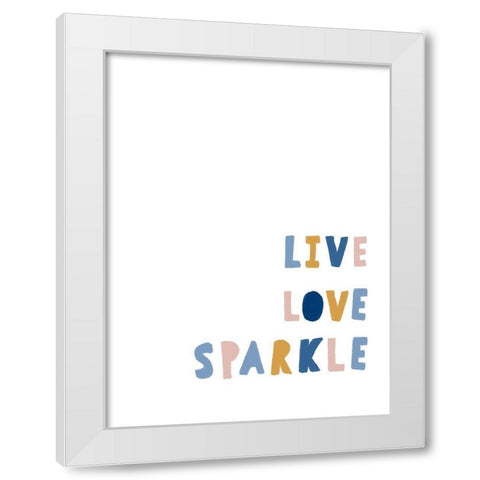 Live Love Sparkle White Modern Wood Framed Art Print by Straatsma, Leah
