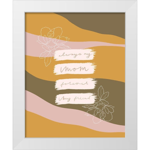 Always My Mom White Modern Wood Framed Art Print by Straatsma, Leah