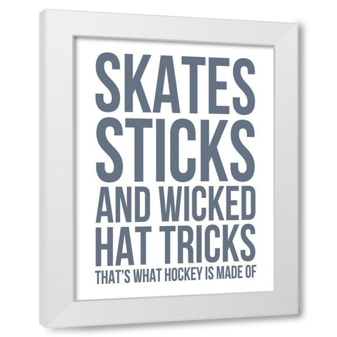 What Hockey Is Made Of White Modern Wood Framed Art Print by Straatsma, Leah