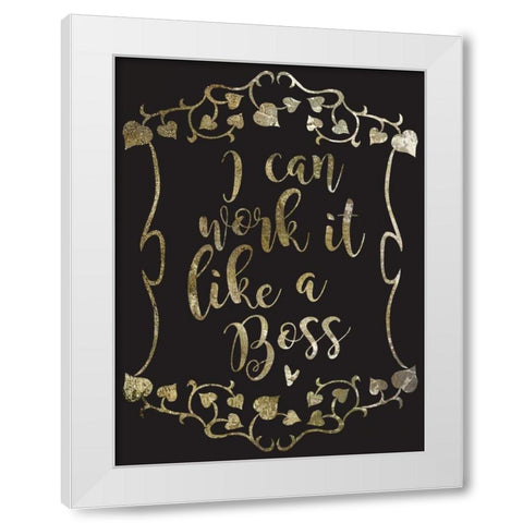Like A Boss 1 White Modern Wood Framed Art Print by Hogan, Melody