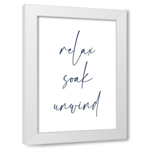 Relax Soak Unwind 4 White Modern Wood Framed Art Print by Hogan, Melody