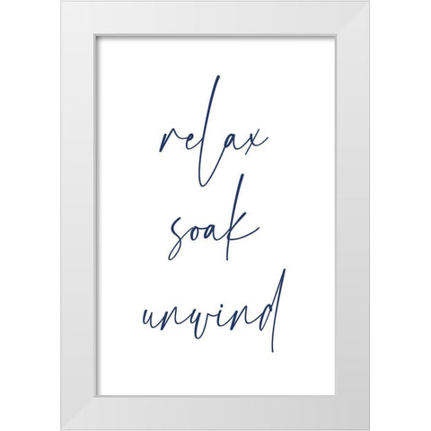 Relax Soak Unwind 4 White Modern Wood Framed Art Print by Hogan, Melody