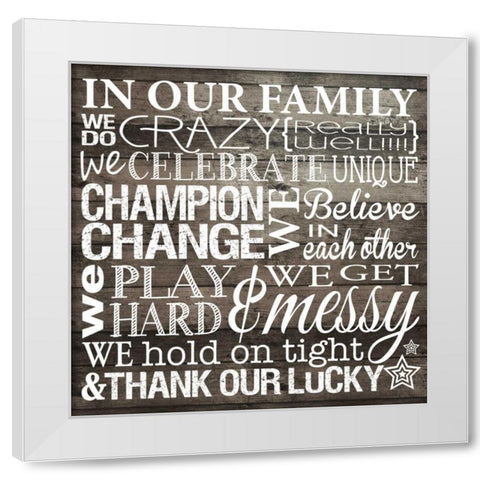 In Our Family White Modern Wood Framed Art Print by Hogan, Melody