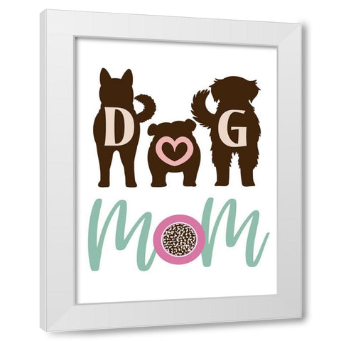 Dog Mom White Modern Wood Framed Art Print by Prime, Marcus