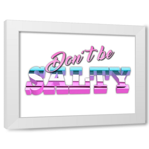 Dont Be Salty White Modern Wood Framed Art Print by Prime, Marcus