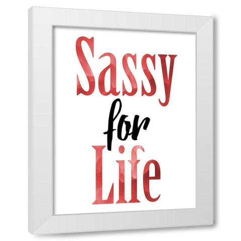 Sassy For Life White Modern Wood Framed Art Print by Prime, Marcus