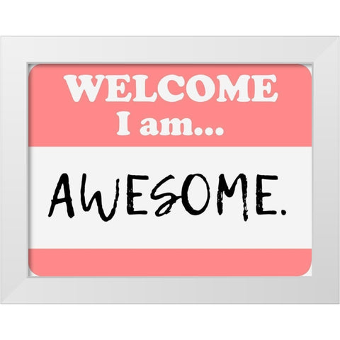 Welcome Awesome White Modern Wood Framed Art Print by Prime, Marcus
