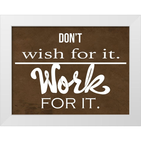 Work Hard 2 White Modern Wood Framed Art Print by Prime, Marcus