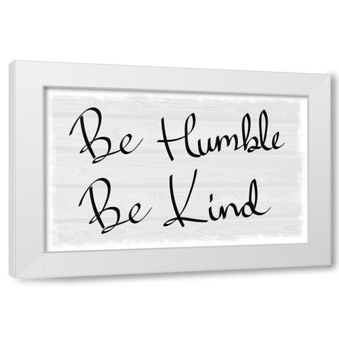 Kind and Humble White Modern Wood Framed Art Print by Prime, Marcus