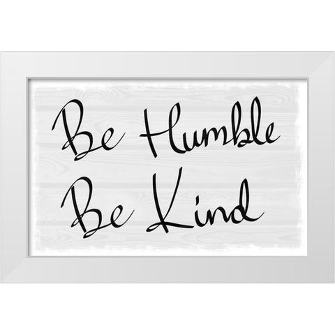 Kind and Humble White Modern Wood Framed Art Print by Prime, Marcus