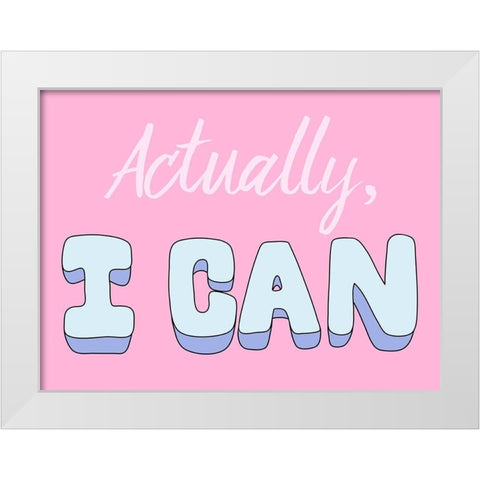 I Can White Modern Wood Framed Art Print by Prime, Marcus