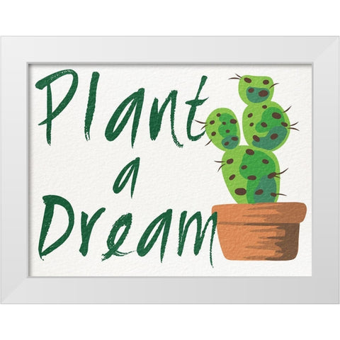 Plant A Dream 1 White Modern Wood Framed Art Print by Prime, Marcus