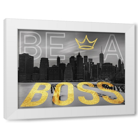Be A Boss White Modern Wood Framed Art Print by Prime, Marcus