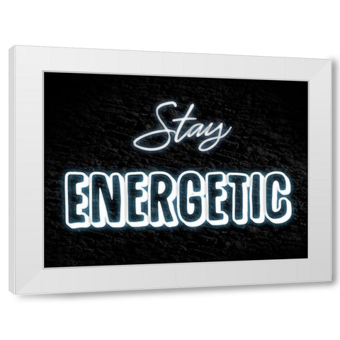 Stay Energetic White Modern Wood Framed Art Print by Prime, Marcus