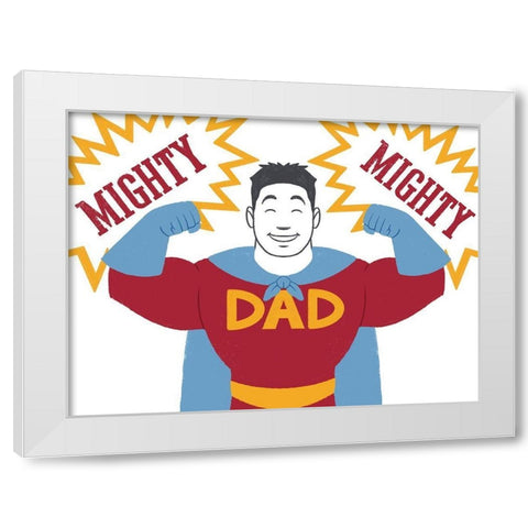 Mighty Mighty Dad White Modern Wood Framed Art Print by Prime, Marcus