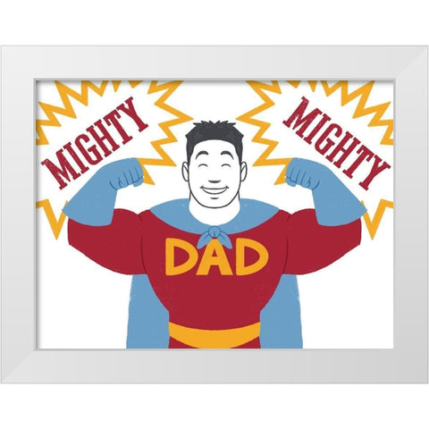 Mighty Mighty Dad White Modern Wood Framed Art Print by Prime, Marcus