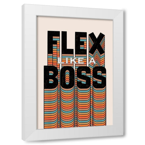 Flex Like A Boss White Modern Wood Framed Art Print by Prime, Marcus