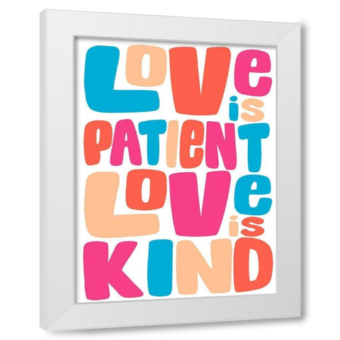 Love Is Kind White Modern Wood Framed Art Print by Prime, Marcus