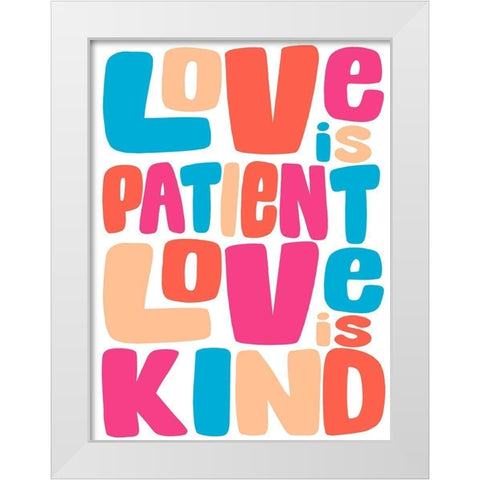 Love Is Kind White Modern Wood Framed Art Print by Prime, Marcus