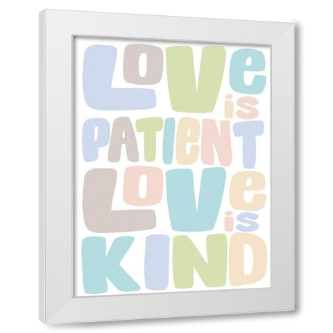 Love Is Kind 4. White Modern Wood Framed Art Print by Prime, Marcus