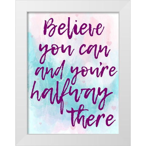 Believe You Can White Modern Wood Framed Art Print by Prime, Marcus
