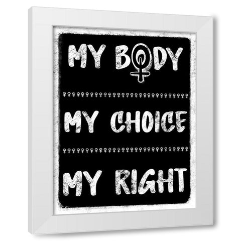 My Body My Choice White Modern Wood Framed Art Print by Prime, Marcus