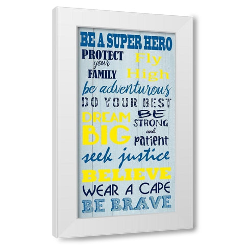 Be A Hero White Modern Wood Framed Art Print by Prime, Marcus