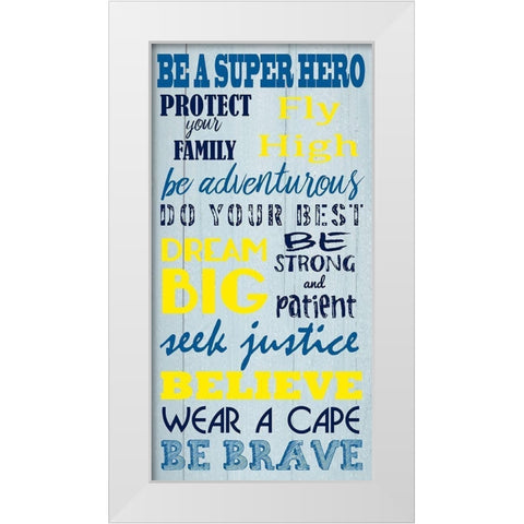Be A Hero White Modern Wood Framed Art Print by Prime, Marcus