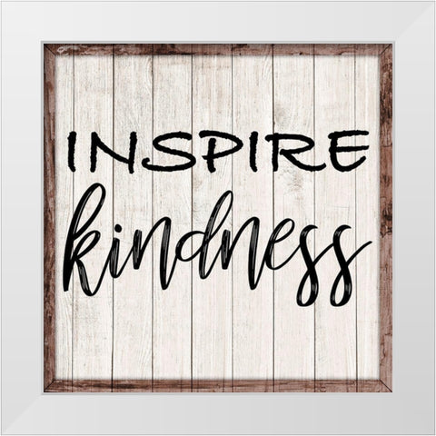 Inspire Kindness White Modern Wood Framed Art Print by Prime, Marcus