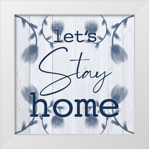 Stay Home White Modern Wood Framed Art Print by Prime, Marcus