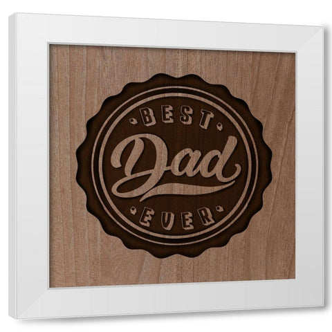 Best Dad White Modern Wood Framed Art Print by Prime, Marcus