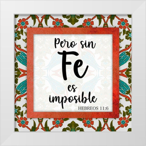 Sin Fe Es Imposible White Modern Wood Framed Art Print by Prime, Marcus