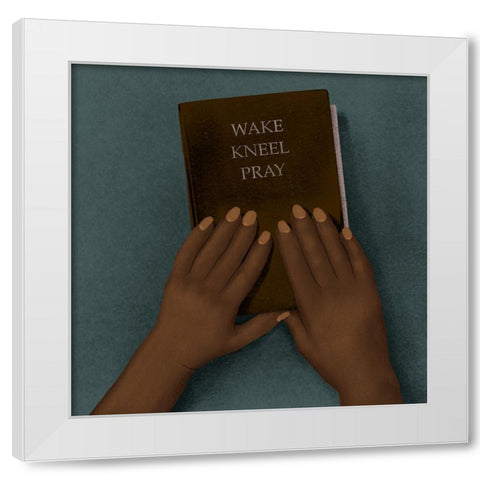 Wake Kneel Pray White Modern Wood Framed Art Print by Prime, Marcus