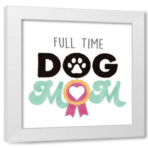 Full Time Mom White Modern Wood Framed Art Print by Prime, Marcus