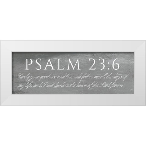 Psalm 23:6 White Modern Wood Framed Art Print by Villa, Mlli